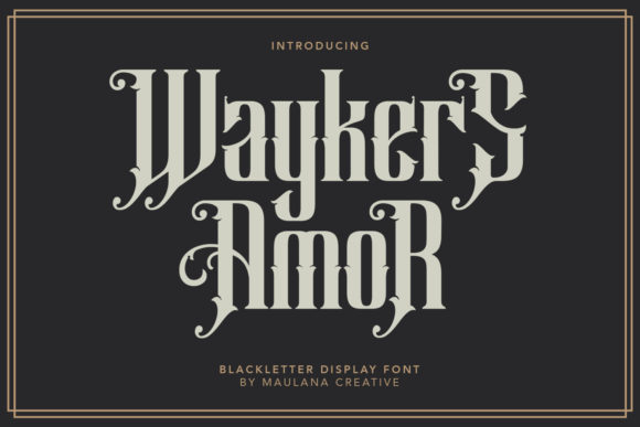 Waykers Amor: A Bold and Dramatic Blackletter Font for Creative Projects